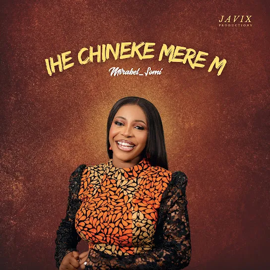 Mirabel_somi - Ihe Chineke Mere M