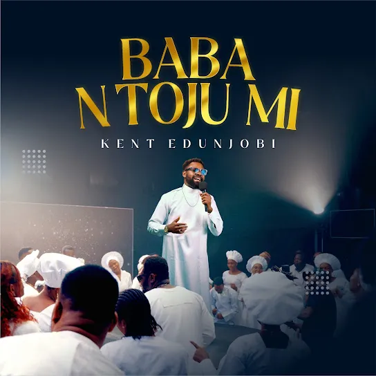 KENT EDUNJOBI - Baba N Toju Mi