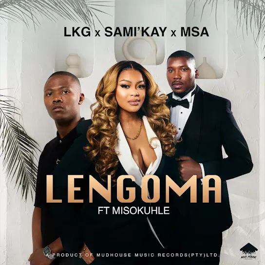 LKG  Lengoma Ft. MSA, Sami'Kay & Misokuhle Mp3 Download
