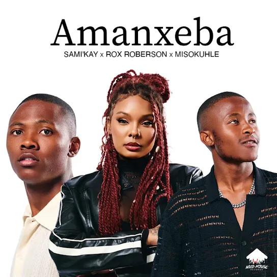Sami Kay  Amanxeba Ft. Rox Roberson & Misokuhle Mp3 Download