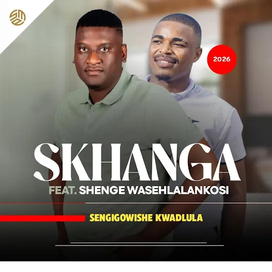 Skhanga  Sengigowishe kwadlula Ft. Shenge wasehlalankosi Mp3 Download