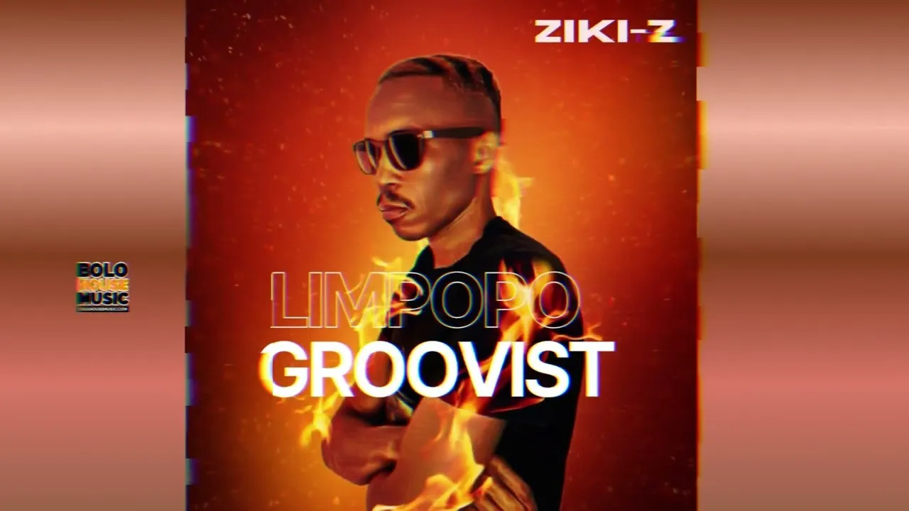 BOLO HOUSE MUSIC Limpopo Groovist ZikiZ Mp3 Download