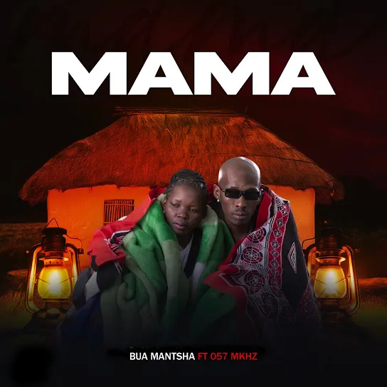 Bua Mantsha  Mama Ft. 057Mkh Mp3 Download
