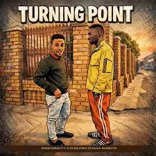 MAKHABACITY & Dlidlowz Sthula Mabota  Turning Point Mp3 Download