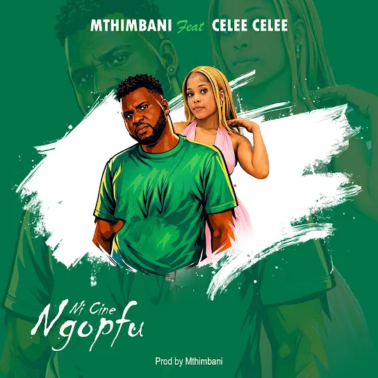 Mthimbani  Ni Cine Ngopfu Ft. Celee Celee Mp3 Download