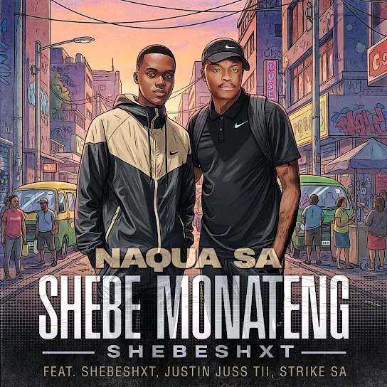 Naqua SA  Shebe Monateng (Shebeshxt) Ft. Shebeshxt, Justin Juss tii & Strike SA Mp3 Download