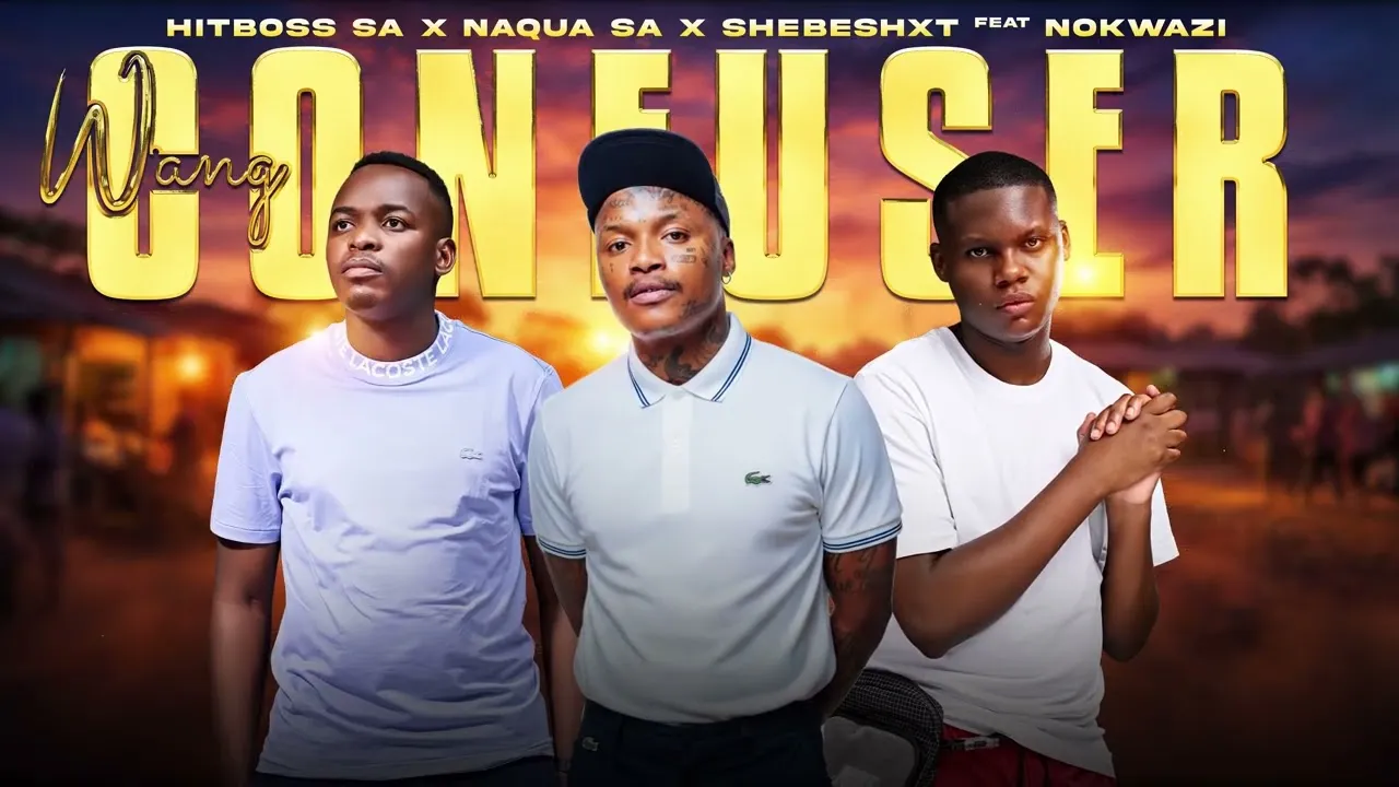 Naqua SA  Wang Confuser  Hitboss, Naqua SA, Shebeshxt [ Visualizer ] Ft. Nokwazi Mp3 Download