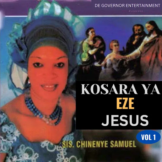 Sis. Chinenye Samuel  Kosara Ya Eze Jesus Mp3 Download