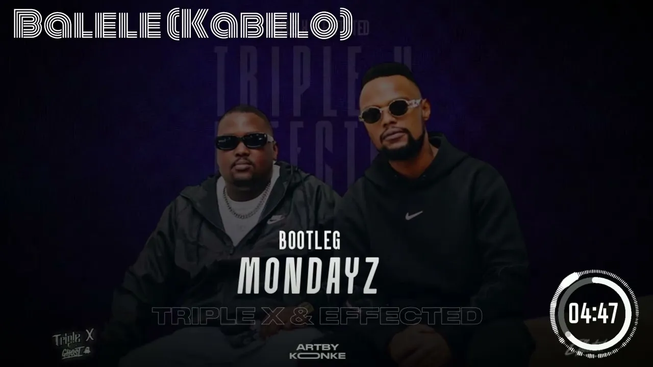 TipleXdGhost&Effected TripleX DaGhost & Effected _Balele(Kabelo)_,Amapiano Revisit (Bootleg Mondayz) Mp3 Download
