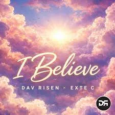 Dav Risen & Exte C  I Believe Mp3 Download