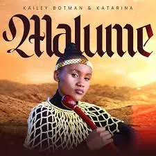 Kailey Botman Malume Ft. Katarina RSA Mp3 Download