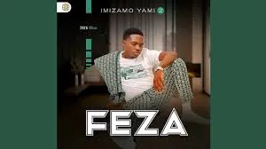 Feza  Imizamo Yami 2 ALBUM Mp3 Download