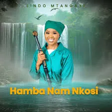 Lindo Mtangayi  Hamba Nam Nkosi Mp3 Download
