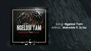 MaTrouble  Ngelosi Yam ft. DJ Tpz Mp3 Download