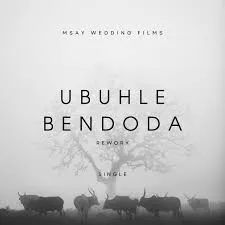 Msay Wedding Films  Ubuhle Bendoda (Rework) Mp3 Download