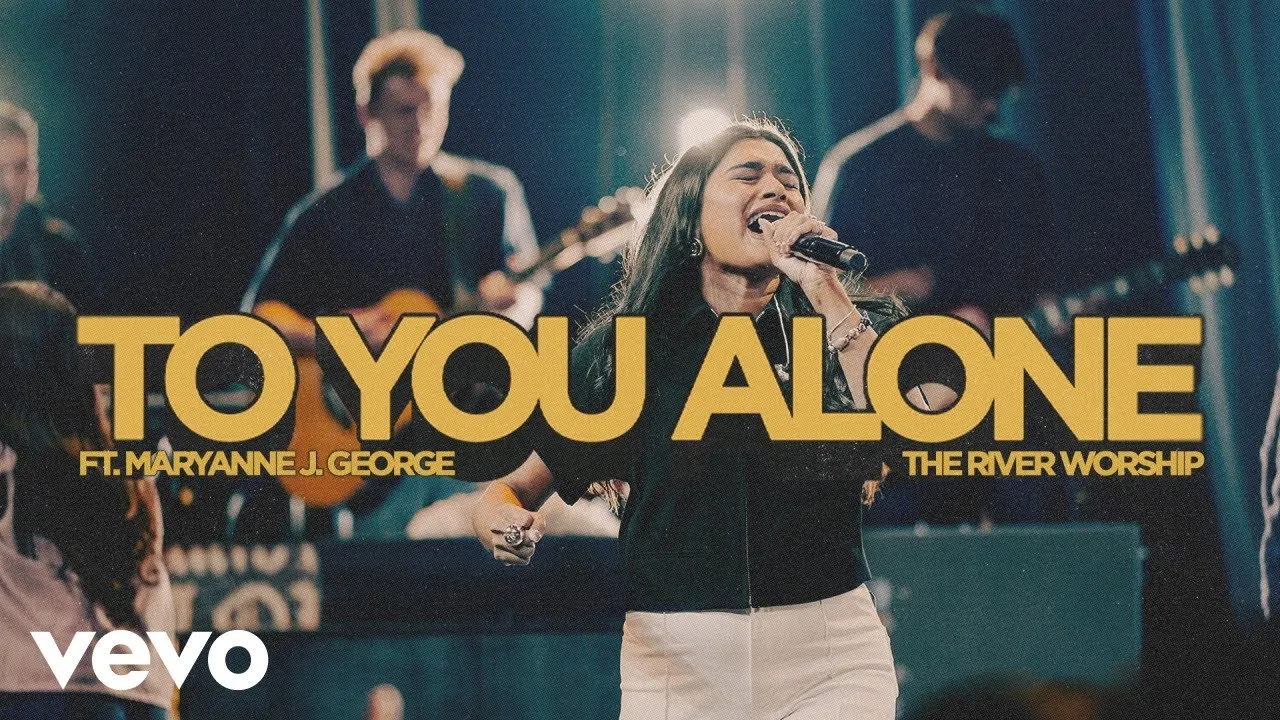 The River Worship, Maryanne J. George  To You Alone (Prod. Magicsticks) Mp3 Download