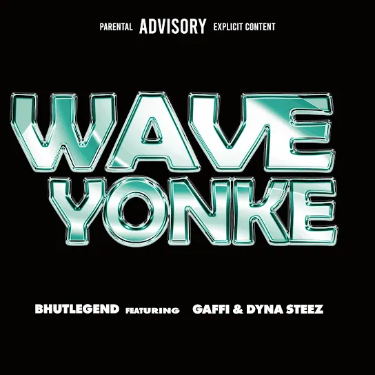 BhutLegend  WAVE YONKE Ft. Gaffi & DYNA STEEZ (Prod. JUICER, P8P & KING MASBEE) Mp3 Download