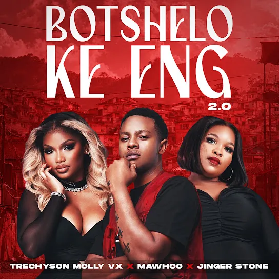 Botshelo Ke Eng 2.0 MaWhoo ft Trechyson Molly vx Mp3 Download