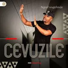 Cevuzile  Ngicel’ungphinde Mp3 Download