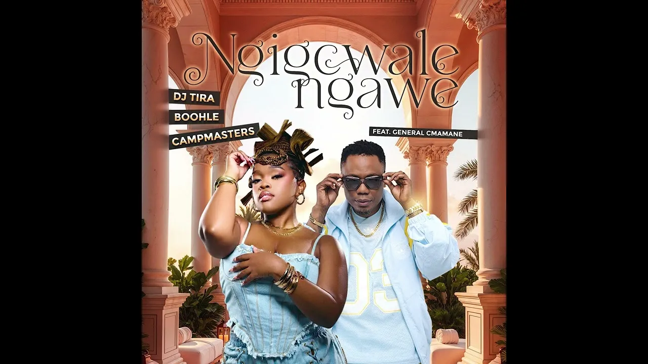 Dj Tira, Boohle, Campmasters Feat. General C'mamane Ngigcwale Ngawe Mp3 Download