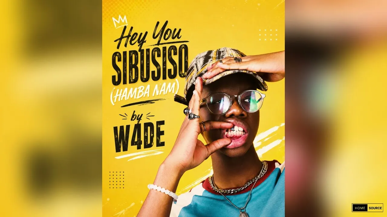 Hey You Sibusiso (Hamba Nam) W4DE Version Mp3 Download