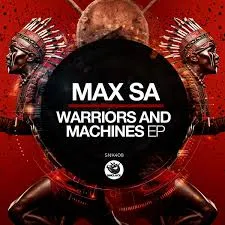 Max SA  Warriors And Machines EP Mp3 Download
