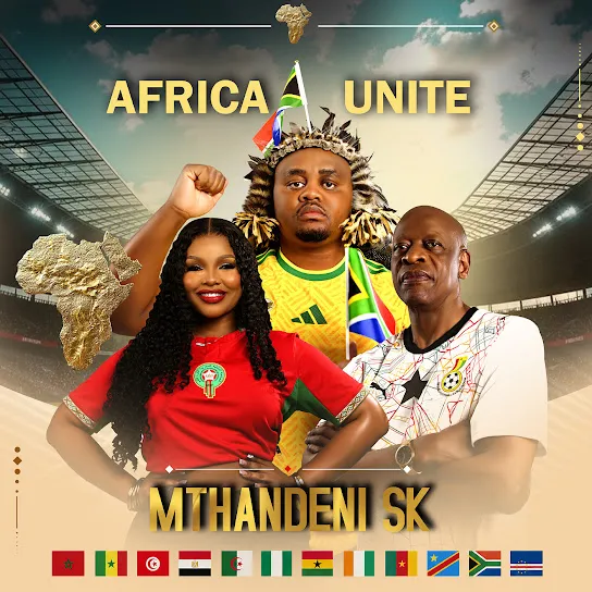 Mthandeni SK Africa Unite (World Cup Song) Ft. MaWhoo & Mzwakhe Mbuli Mp3 Download