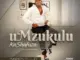 Mzukulu KaShafuza  Impendulo Mp3 Download