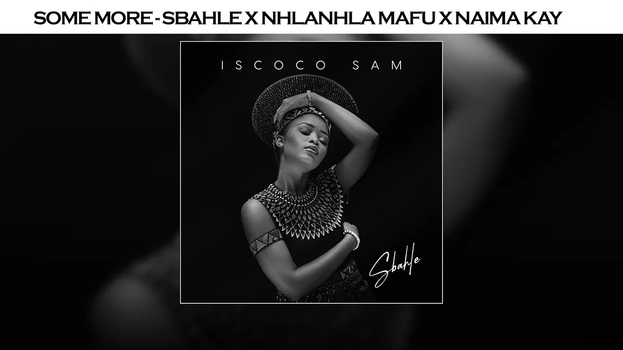SBAHLE  Sbahle X Nhlanhla Mafu X Naima Kay  Some more (Audio Visualizer) Mp3 Download