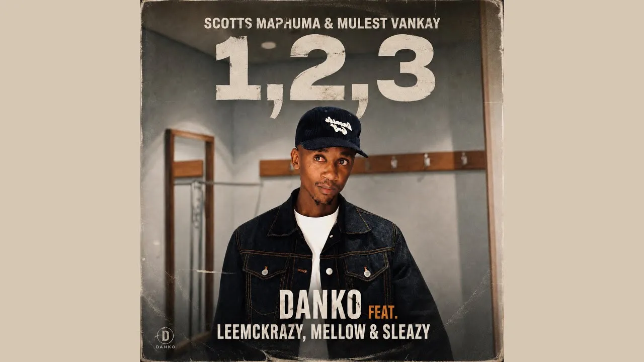 Scotts Maphuma & Mulest Vankay 1,2,3 Danko feat. LeeMckrazy, Mellow & Sleazy Mp3 Download