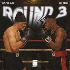 WAPO Jije & Sir Mos Round 3 EP Mp3 Download