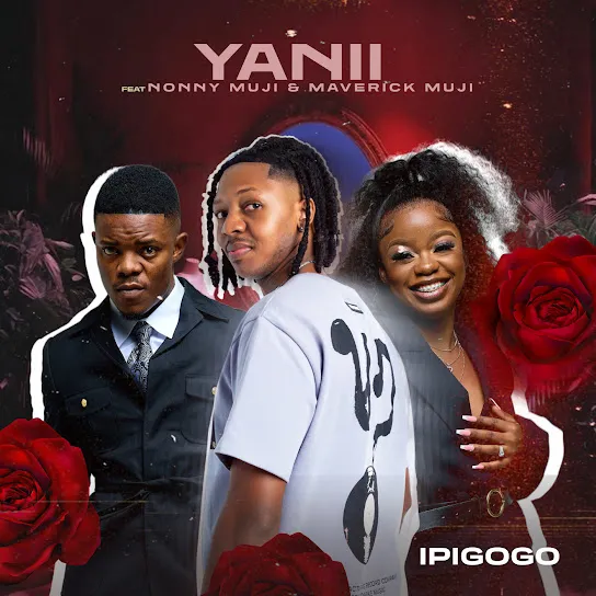 YANII Ipigogo Ft. Nonny Muji & Maverick Muji Mp3 Download