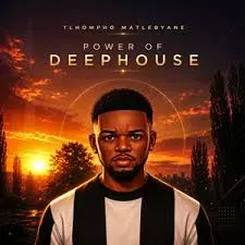 [Album]: Tlhompho Matlebyane  Power of Deephouse Mp3 Download