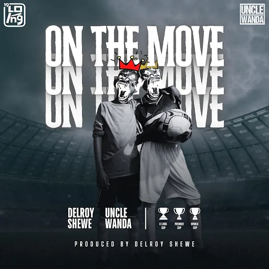 Delroy Shewe On The Move Ft. Uncle Wanda Mp3 Download