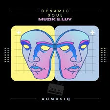 Dynamic Soul & AcMusiQ  Muzik & Luv EP Mp3 Download