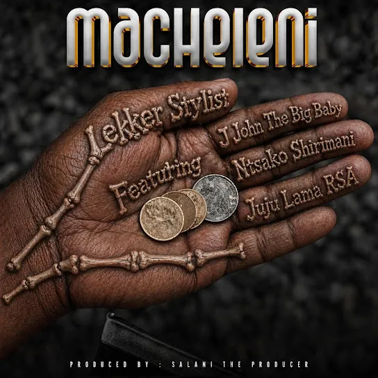 Lekker Stylist  Macheleni Ft. J JOHN THE BIG BABY, Ntsako Shirimani, Jujulamrsa & Salani The Producer Mp3 Download
