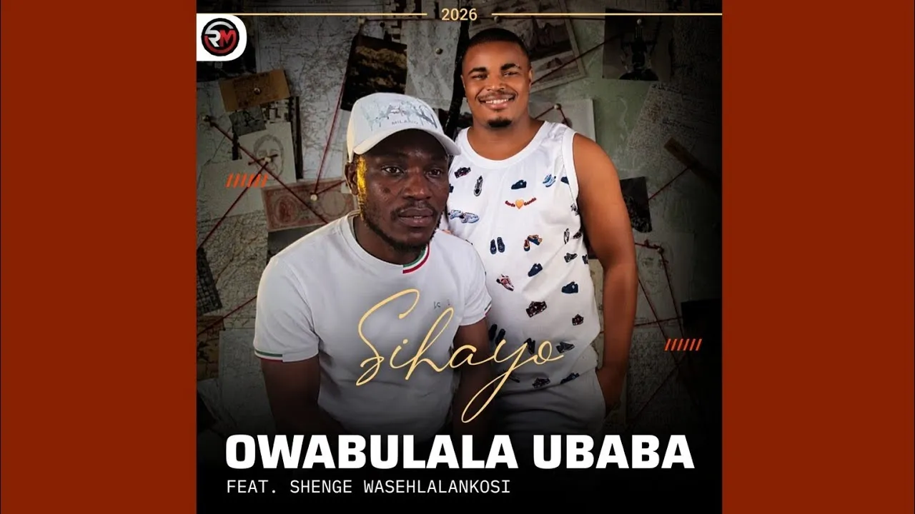 Owabulala Ubaba Sihayo FEAT. Shenge Wasehlalankosi Mp3 Download