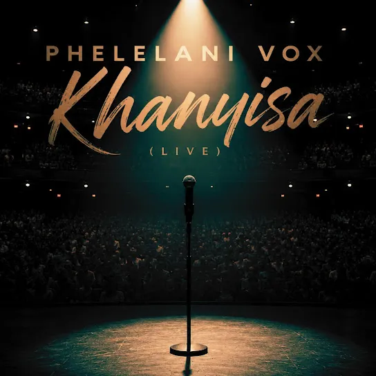 Phelelani Vox  Khanyisa (Live) Mp3 Download