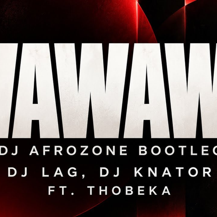 DJ AFROZONE – WaWaWa (Dj Afrozone Bootleg) Dj Lag, DjKnator Ft. Thobeka