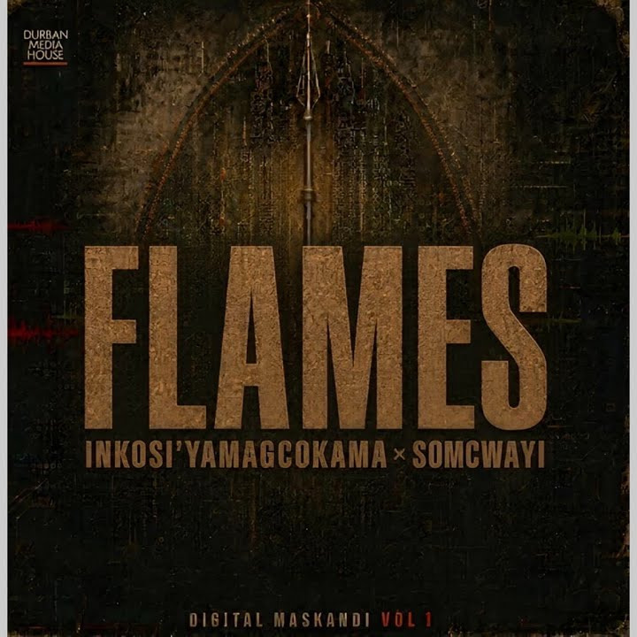 Digital Maskandi – Flames Ft. Inkosi Yamagcokama, SOMCWAYI